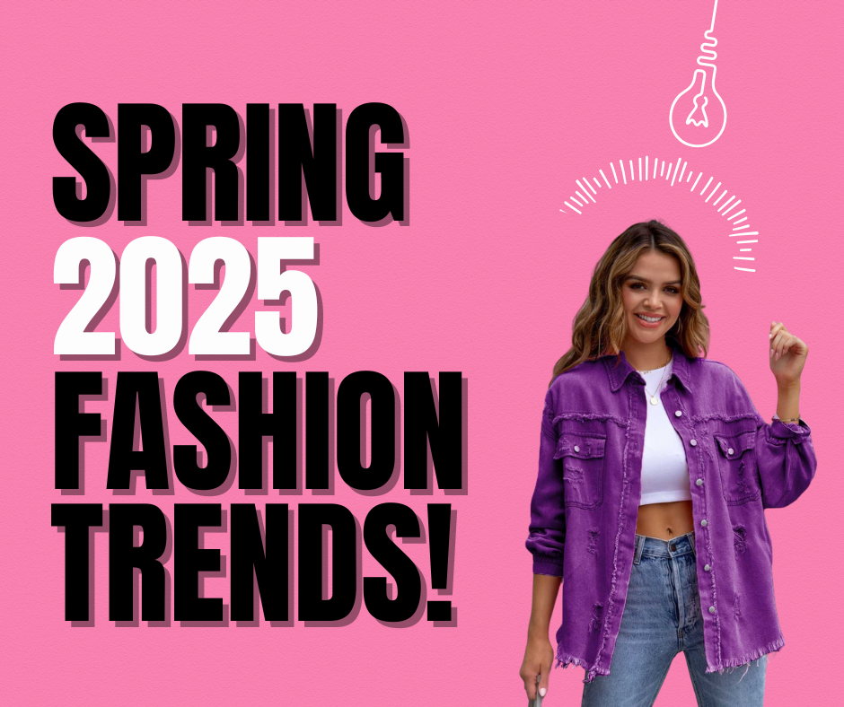 Spring 2025 Fashion Trends You Need to Know